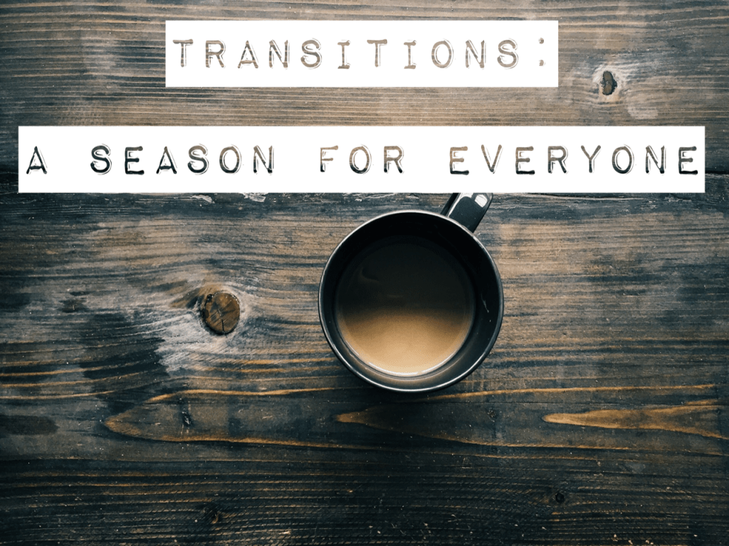Transitions: A Season for&nbsp;Everyone