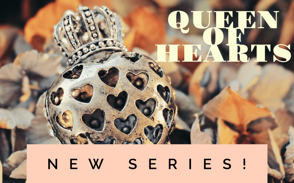 New Series: Queen of&nbsp;Hearts
